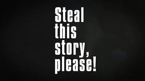 Steal This Story, Please!
